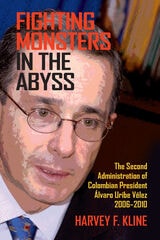 cover of Fighting Monsters in the Abyss: The Second Administration of Colombian President Álvaro Uribe Vélez, 2006–2010