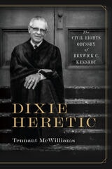cover of Dixie Heretic: The Civil Rights Odyssey of Renwick C. Kennedy