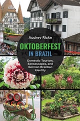 cover of Oktoberfest in Brazil: Domestic Tourism, Sensescapes, and German Brazilian Identity