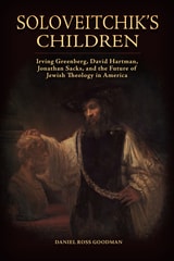 cover of Soloveitchik's Children: Irving Greenberg, David Hartman, Jonathan Sacks, and the Future of Jewish Theology in America