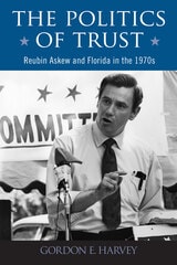 cover of The Politics of Trust: Reubin Askew and Florida in the 1970s