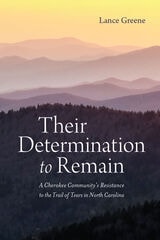 cover of Their Determination to Remain: A Cherokee Community's Resistance to the Trail of Tears in North Carolina
