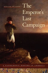 cover of The Emperor's Last Campaign: A Napoleonic Empire in America