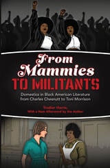 cover of From Mammies to Militants: Domestics in Black American Literature from Charles Chesnutt to Toni Morrison