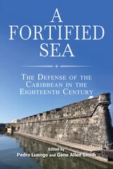 cover of A Fortified Sea: The Defense of the Caribbean in the Eighteenth Century