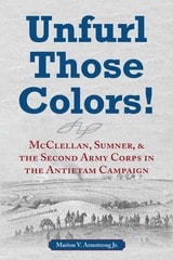 cover of Unfurl Those Colors!: McClellan, Sumner, and the Second Army Corps in the Antietam Campaign