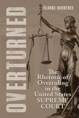 cover of Overturned: The Rhetoric of Overruling in the United States Supreme Court