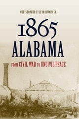 cover of 1865 Alabama: From Civil War to Uncivil Peace