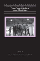 cover of Theatre Symposium, Vol. 25: Cross-Cultural Dialogue on the Global Stage