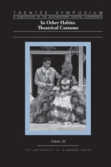 cover of Theatre Symposium, Vol. 26: In Other Habits: Theatrical Costume