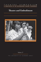 cover of Theatre Symposium, Vol. 27: Theatre and Embodiment