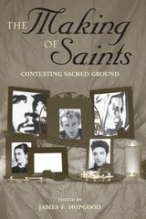cover of The Making of Saints: Contesting Sacred Ground