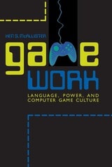 cover of Game Work: Language, Power, and Computer Game Culture