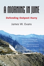 cover of A Morning in June: Defending Outpost Harry