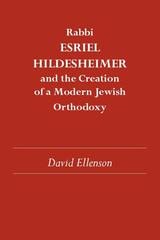 cover of Rabbi Esriel Hildesheimer and the Creation of a Modern Jewish Orthodoxy
