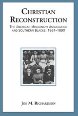 cover of Christian Reconstruction: The American Missionary Association and Southern Blacks, 1861-1890