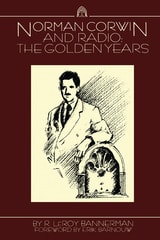cover of Norman Corwin and Radio: The Golden Years