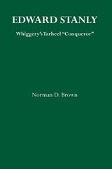 cover of Edward Stanly: Whiggerys Tarheel Conquer