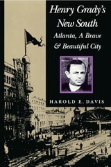 cover of Henry Grady's New South: Atlanta, a Brave and Beautiful City
