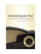 cover of Transmitting the Past: Historical and Cultural Perspectives on Broadcasting