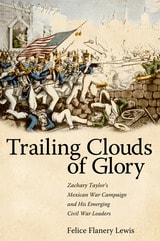 cover of Trailing Clouds of Glory: Zachary Taylor's Mexican War Campaign and His Emerging Civil War Leaders