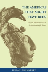 cover of The Americas That Might Have Been: Native American Social Systems through Time