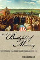 cover of On the Battlefield of Memory: The First World War and American Remembrance, 1919–1941