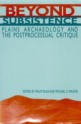 cover of Beyond Subsistence: Plains Archaeology and the Postprocessual Critique