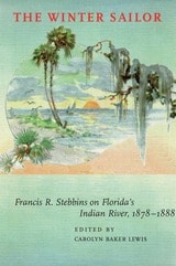 cover of The Winter Sailor: Francis R. Stebbins on Florida's Indian River, 1878-1888