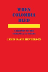 cover of When Colombia Bled: A History of the Violencia in Tolima