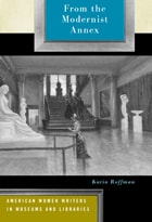 cover of From the Modernist Annex: American Women Writers in Museums and Libraries