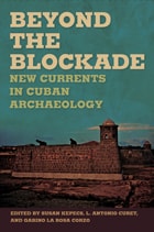 cover of Beyond the Blockade: New Currents in Cuban Archaeology