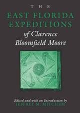cover of The East Florida Expeditions of Clarence Bloomfield Moore