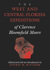 cover of The West and Central Florida Expeditions of Clarence Bloomfield Moore