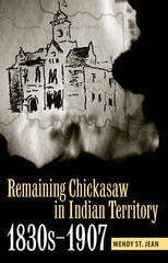 cover of Remaining Chickasaw in Indian Territory, 1830s-1907