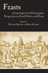 cover of Feasts: Archaeological and Ethnographic Pespectives on Food, Politics, and Power