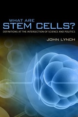 cover of What Are Stem Cells?: Definitions at the Intersection of Science and Politics