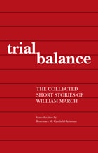 cover of Trial Balance: The Collected Short Stories of William March