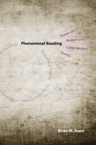 cover of Phenomenal Reading: Essays on Modern and Contemporary Poetics