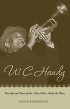 cover of W. C. Handy: The Life and Times of the Man Who Made the Blues