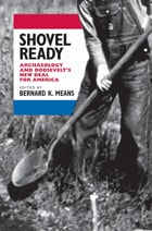 cover of Shovel Ready: Archaeology and Roosevelt's New Deal for America