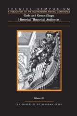 cover of Theatre Symposium, Vol. 20: Gods and Groundlings: Historical Theatrical Audiences