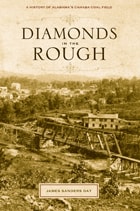 cover of Diamonds in the Rough: A History of Alabama's Cahaba Coal Field