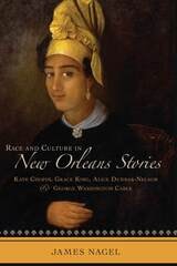 cover of Race and Culture in New Orleans Stories: Kate Chopin, Grace King, Alice Dunbar-Nelson, and George Washington Cable