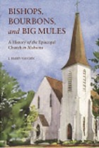cover of Bishops, Bourbons, and Big Mules: A History of the Episcopal Church in Alabama