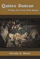 cover of Quince Duncan: Writing Afro-Costa Rican and Caribbean Identity