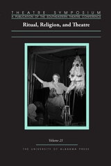 cover of Theatre Symposium, Vol. 21: Ritual, Religion, and Theatre