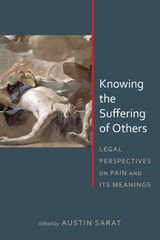 cover of Knowing the Suffering of Others: Legal Perspectives on Pain and Its Meanings