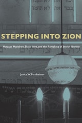cover of Stepping Into Zion: Hatzaad Harishon, Black Jews, and the Remaking of Jewish Identity