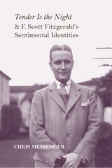 cover of Tender Is the Night and F. Scott Fitzgerald's Sentimental Identities